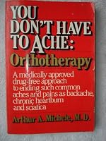 You Don't Have to Ache: Orthotherapy 0871314118 Book Cover
