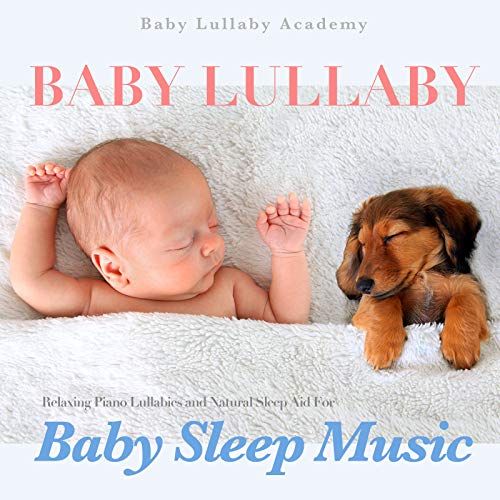 Baby Lullaby: Relaxing Piano Lullabies And Natural Sleep Aid For Baby Sleep Music #TOP11