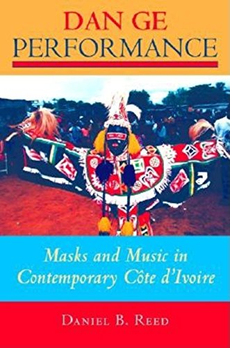 Dan Ge Performance: Masks and Music in Contemporary Côte d'Ivoire (African Expressive Cultures)