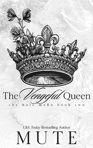 The Vengeful Queen: A Mafia Romance (The Hale Mafia Book 2)
