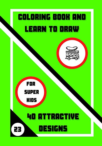 COLORING BOOK AND LEARN TO DRAW: 40 ATTRACTIVE DESIGNS (SUPER KIDS)