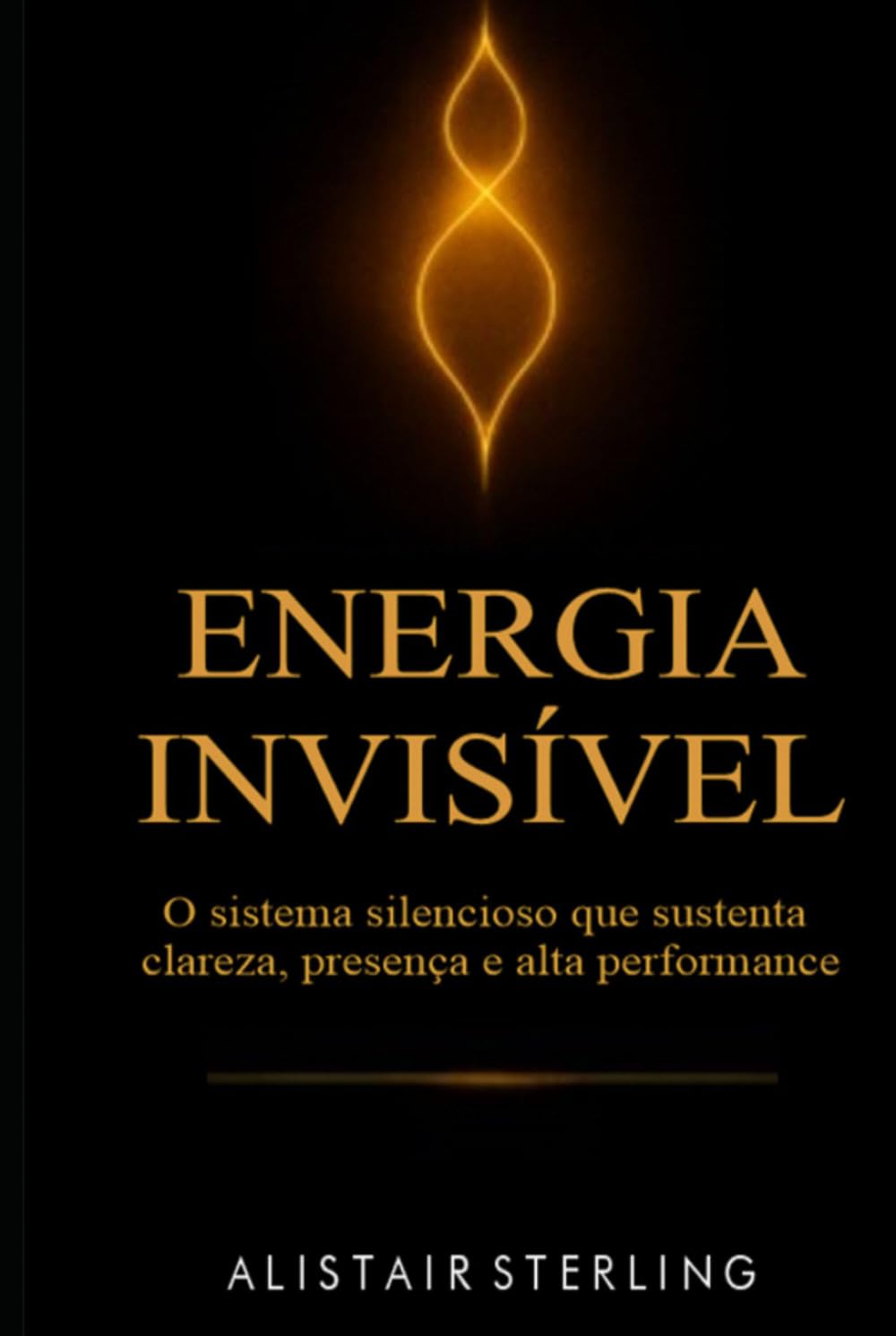 Energia Invisivel: O sistema silencioso que sustenta clareza, presença e alta performance