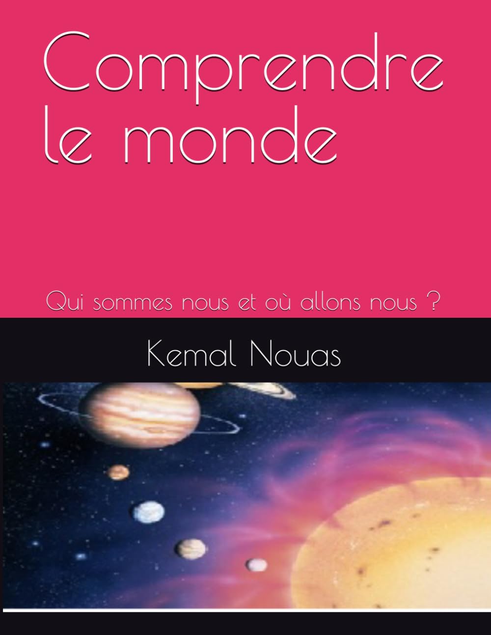 Comprendre le monde: Qui sommes nous et où allons nous ?