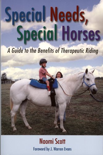Special Needs, Special Horses: A Guide to the Benefits of Therapeutic Riding (Practical Guide Book 4)