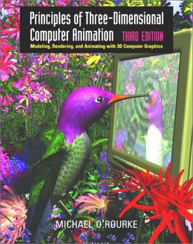 Principles of Three-Dimensional Computer Animation: Modeling, Rendering, and Animating With 3d Computer Graphics