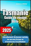  Guide de voyage de la Tasmanie 2025: Dévoilement de joyaux cachés, de secrets locaux et d\'aventures inoubliables