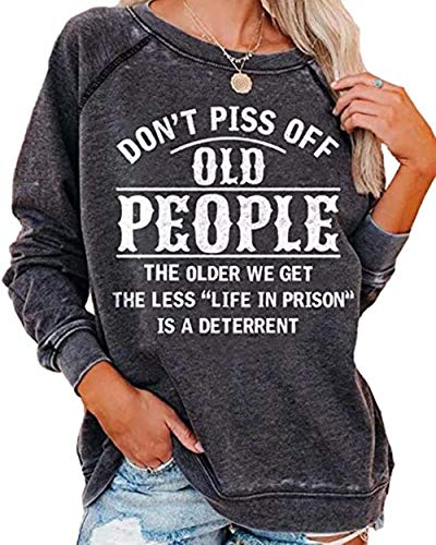 Don't Piss Off Old People Sweatshirt Women's Graphic Novelty Sarcastic Funny Pullover T Shirt Top L