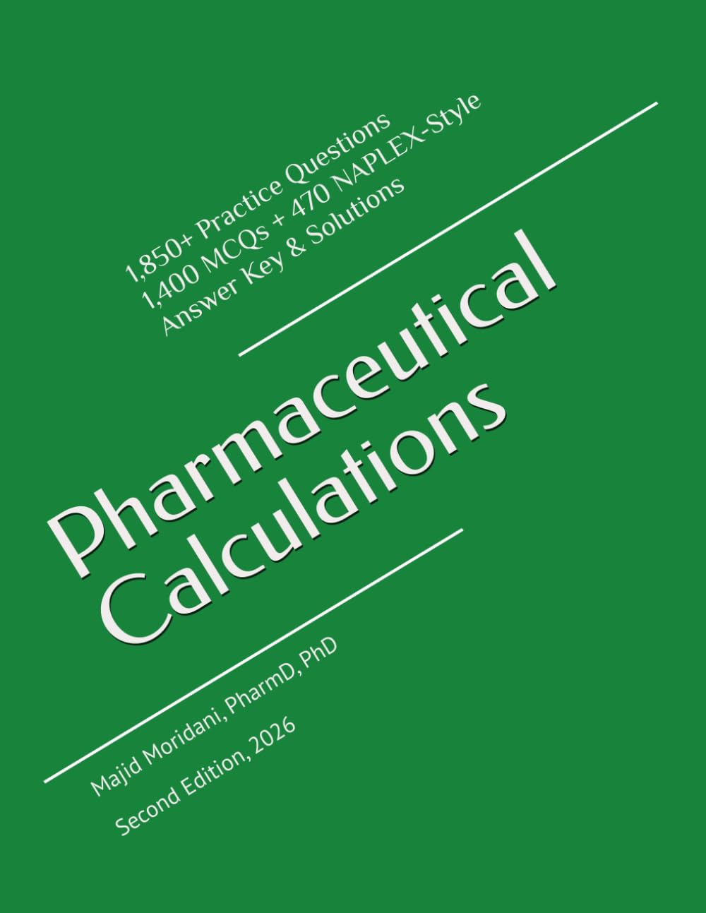 Pharmaceutical Calculations: 1,850+ Practice Questions (1,400 MCQs + 470 NAPLEX-Style with Answer Key & Solutions)