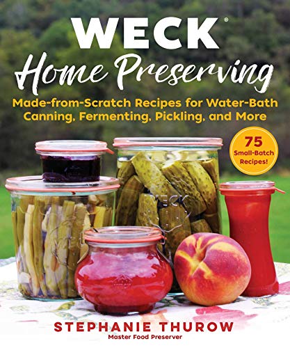 WECK Home Preserving: Made-from-Scratch Recipes for Water-Bath Canning, Fermenting, Pickling, and More image 2