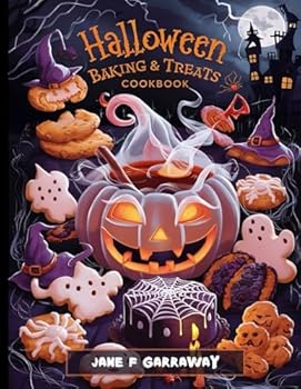 Paperback The Halloween Baking & Treats Cookbook: Easy, Delicious, and Spooky Recipes for Every Sweet Tooth, Sink Your Fangs Into Spooky Delights - Cookies, Cupcakes, Bars, Popsicles, S'mores Treats and Jellos! Book