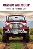 willys jeep world  Classic Willys Jeep: How To Restore Car: Beginner Restoration Projects