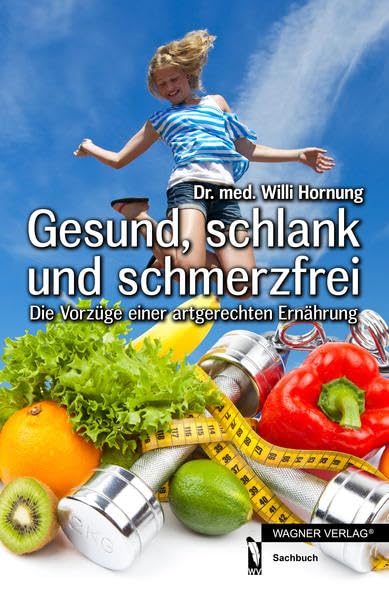 Gesund, schlank und schmerzfrei: Die Vorzüge einer artgerechten Ernährung