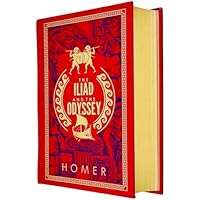 The Iliad and The Odyssey By Homer