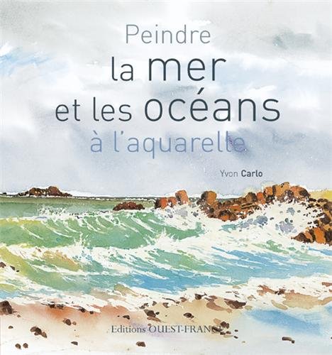 Télécharger PEINDRE LA MER ET LES OCEANS A L'AQUARELLE PDF Ebook En Ligne