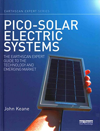 [Pico-Solar Electric Systems: The Earthscan Expert Guide to the Technology and Emerging Market] (By: John Keane) [published: June, 2014]