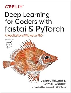 Deep Learning for Coders with Fastai and Pytorch: AI Applications Without a PhD