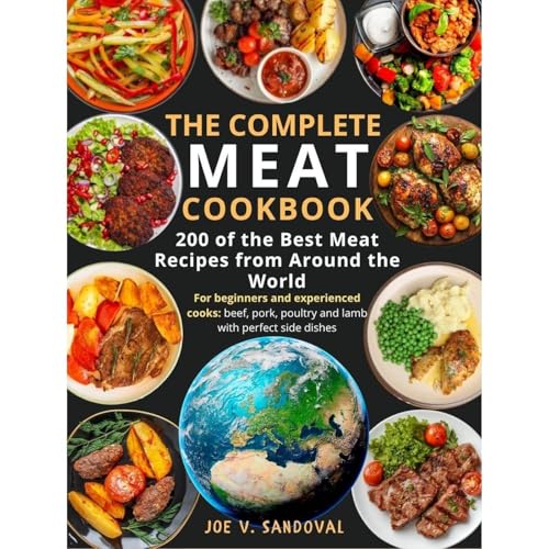 The Whole World in the Complete Meat Cookbook: 200 of the Best Meat Recipe Audiolibro Por Joe Sandoval arte de portada