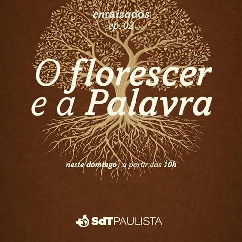 Enraizados | O florescer e a Palavra | Ediel Siqueira