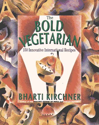 The Bold Vegetarian: 150 Inspired International Recipes