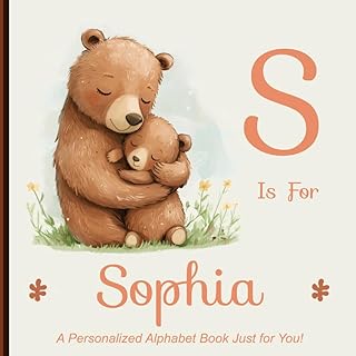 S is for Sophia: A Personalized Alphabet Book Just for You!
