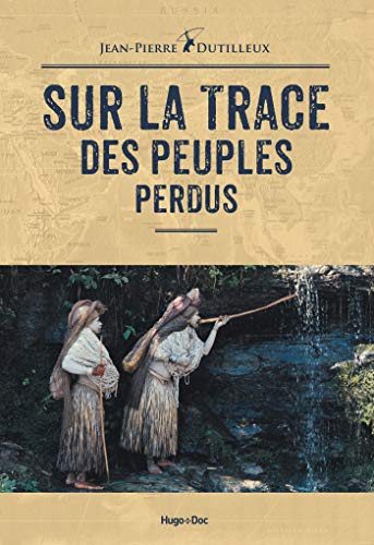 Télécharger Sur la trace des peuples perdus PDF Ebook En Ligne