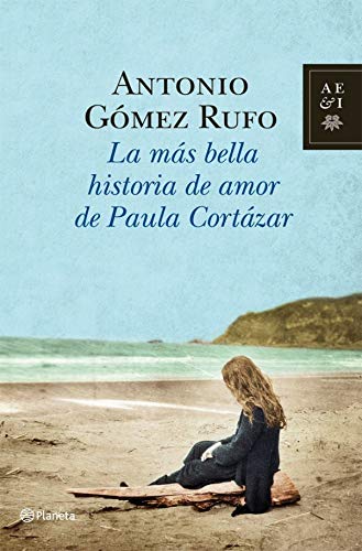 La más bella historia de amor de Paula Cortázar (Autores Españoles e Iberoamericanos)