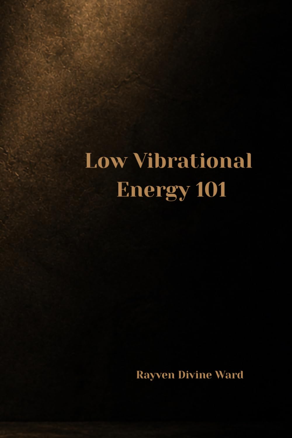 Low Vibrational Energy 101 (Spirituality 101)