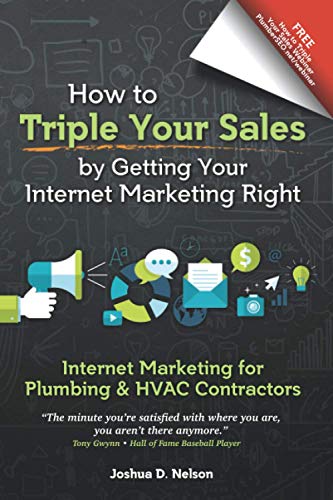 Internet Marketing for Plumbing & HVAC Contractor: How to Triple Your Sales by Getting Your Internet Marketing Right