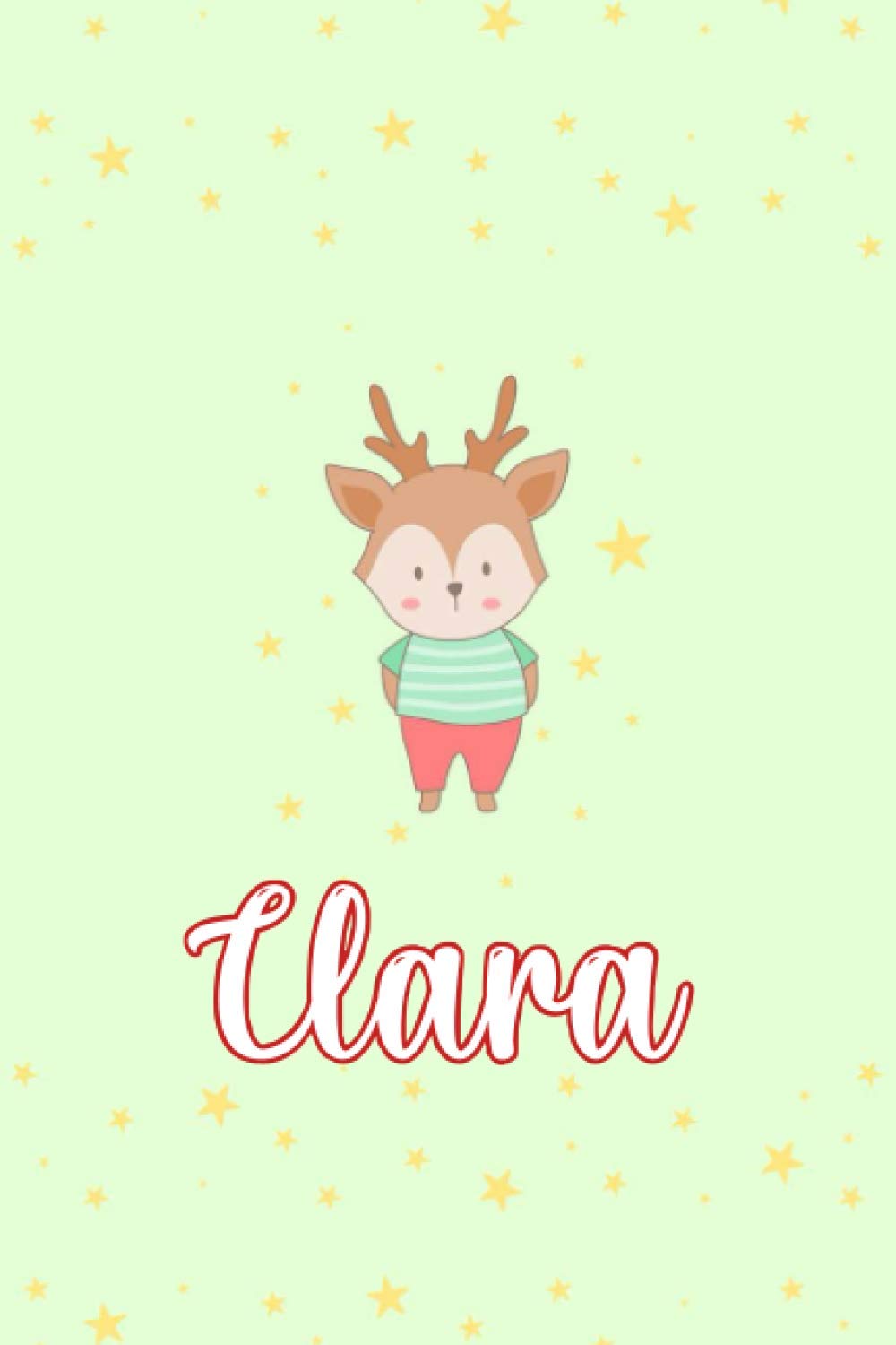 Clara : Cute Deers Journal: Notebook With Name On Front Cover, 120 pages College Ruled Notebook Journal & Diary for Writing & Note Taking for Girls ... Personalized Notebooks For Girls And Women)