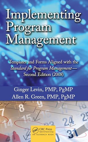 Implementing Program Management: Templates and Forms Aligned with the Standard for Program Management - Second Edition (2008) (Best Practices and Advances in Program Management) view 2