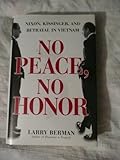 No Peace, No Honor: Nixon, Kissinger, and Betrayal in Vietnam