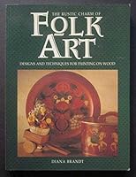 The Rustic Charm of Folk Art : Designs and Techniques for Painting on Wood 1863722130 Book Cover