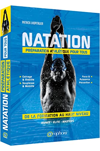 Natation - Préparation athlétique pour tous: De la formation au haut niveau