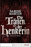 Die Tränen der Henkerin: Historischer Roman (Die Henkerin 2)