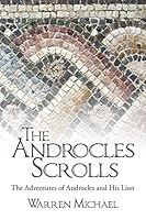 The Androcles Scrolls: The Adventures of Androcles and His Lion 1504331214 Book Cover