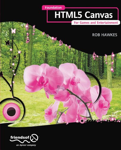 Télécharger Foundation HTML5 Canvas: For Games and Entertainment (English Edition) PDF