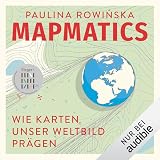 Mapmatics: Wie Karten unser Weltbild prägen