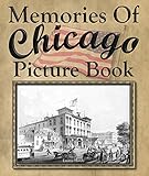  Memories Of Chicago Picture Book: Take a trip down memory lane with these 48 beautiful old illustrations of Chicago from the past. (English Edition)