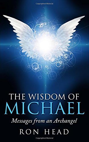 The Wisdom of Michael: Messages from an Archangel