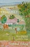 charmed official magazine  Still Charmed: More reflections on life in a Cotswold village (Collected Columns from the Hawkesbury Parish News Book 2) (English Edition)
