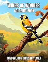 Wings of Wonder Coloring Book: Discovering Birds in Yemen for Kids Ages 8-12 B0D4877Q6S Book Cover