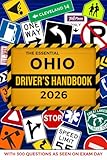 The Essential Ohio Driver's License Handbook. A Study and Practice Manual For New Drivers to Successfully Obtain Their Driving License or Permit: This ... 300 DMV Questions and Explained Answers