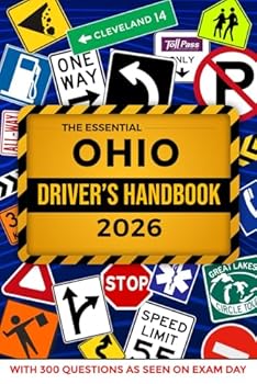 The Essential Ohio Driver's License Handbook. A Study and Practice Manual For New Drivers to Successfully Obtain Their Driving License or Permit: This ... 300 DMV Questions and Explained Answers