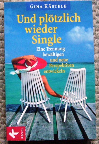 Und plötzlich wieder Single: Eine Trennung bewältigen und neue Perspektiven entwickeln