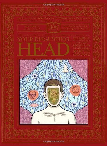 Your Disgusting Head: The Darkest, Most Offensive and Moist Secrets of Your Ears, Mouth and Nose (How Books: Haggis-On-Whey World of Unbelievable Brillance)