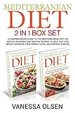 Mediterranean Diet-2 in 1 Box Set: A Comprehensive Guide to the Mediterranean Diet-155 Mouth-Watering and Healthy Recipes to Help You Lose Weight, Increase Your Energy Level and Prevent Disease