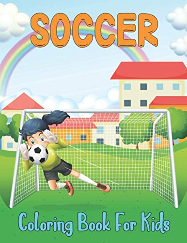 Soccer Coloring Book For Kids: Soccer Lovers Colouring Book for Kids, Children, Boys & Girls, Age 4-8, 8-12 | Kids Football Activity Book | Soccer Gift for Toddler and Kids.Vol-1 Soccer Coloring Book For Kids: Soccer Lovers Colouring Book for Kids, Children, Boys & Girls, Age 4-8, 8-12 | Kids Football Activity Book | Soccer Gift for Toddler and Kids.Vol-1