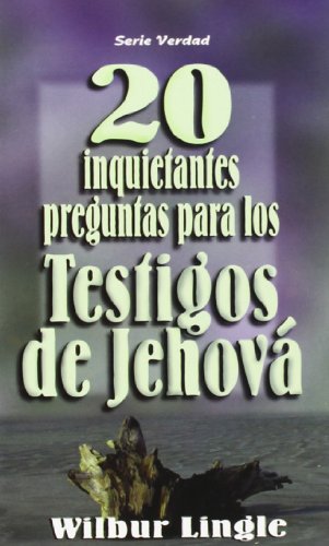 20 Inquietantes Preguntas Para los Testigos de Jehova (English and Spanish Edition)