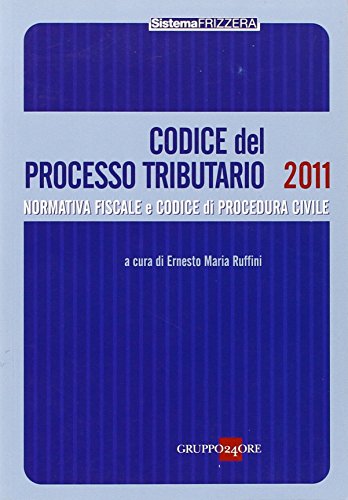 Codice del processo tributario. Normativa fiscale e codice di procedura civile Codice del processo tributario. Normativa fiscale e codice di procedura civile