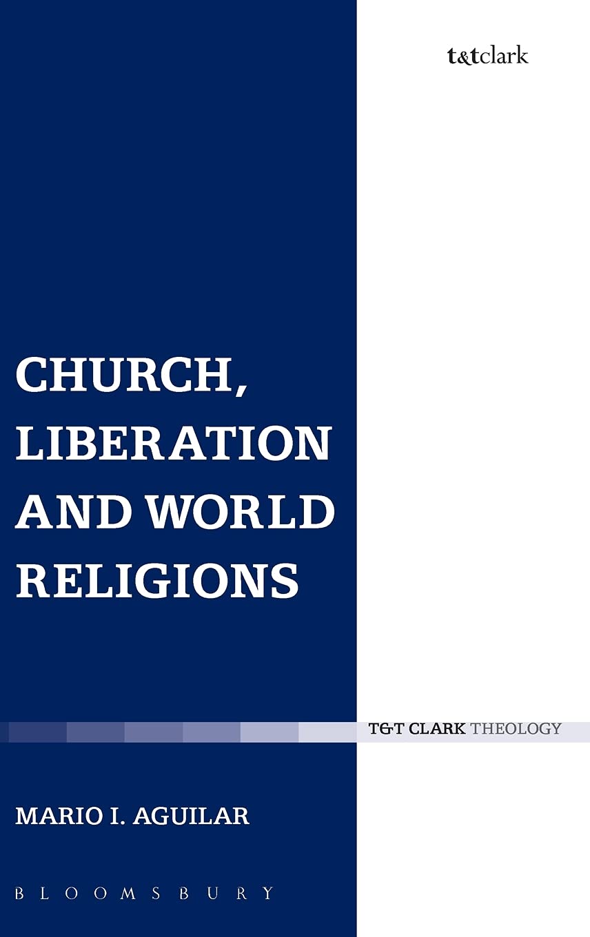Church, Liberation and World Religions (Ecclesiological Investigations)